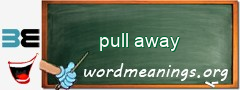 WordMeaning blackboard for pull away